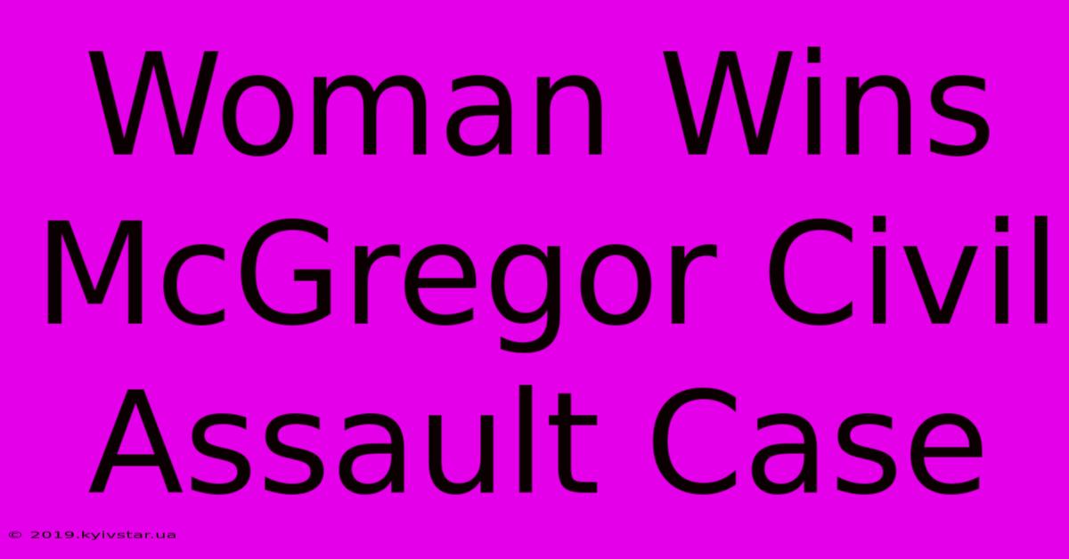 Woman Wins McGregor Civil Assault Case