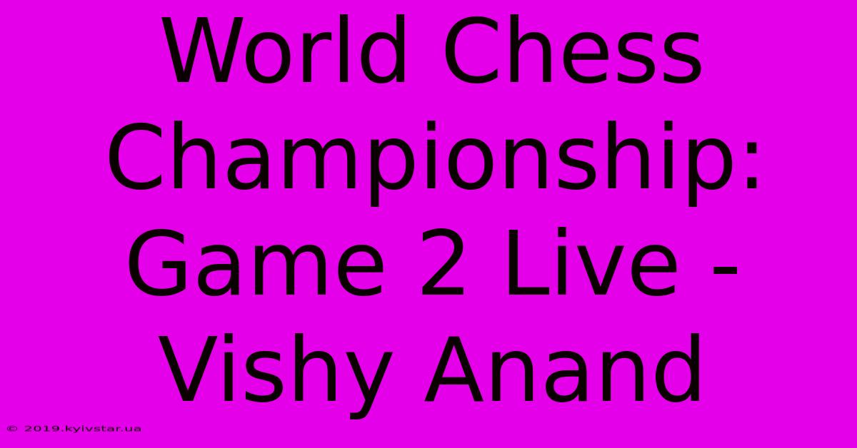 World Chess Championship: Game 2 Live - Vishy Anand