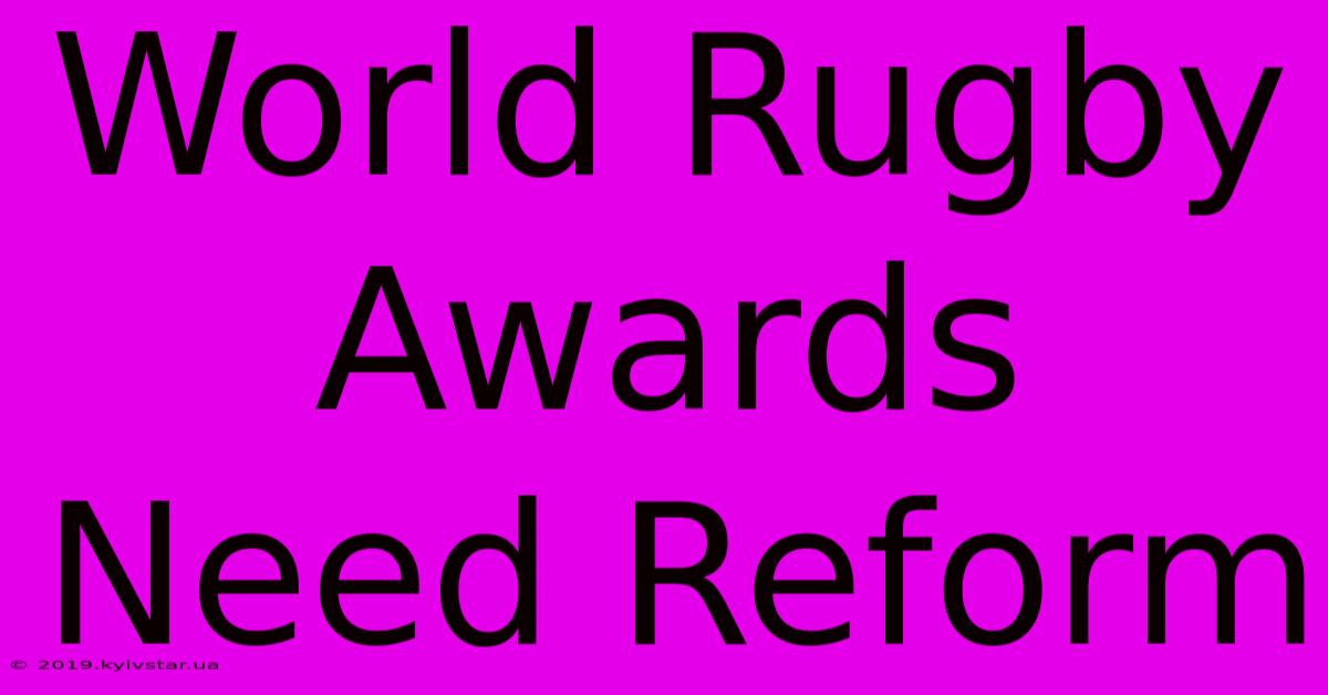 World Rugby Awards Need Reform