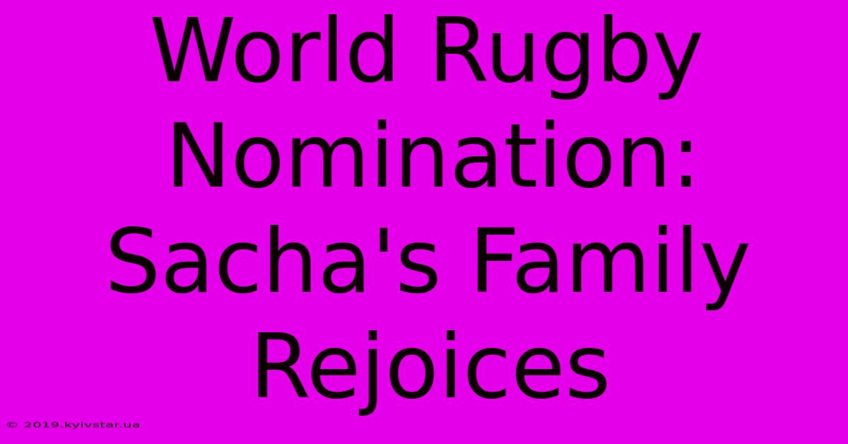 World Rugby Nomination: Sacha's Family Rejoices