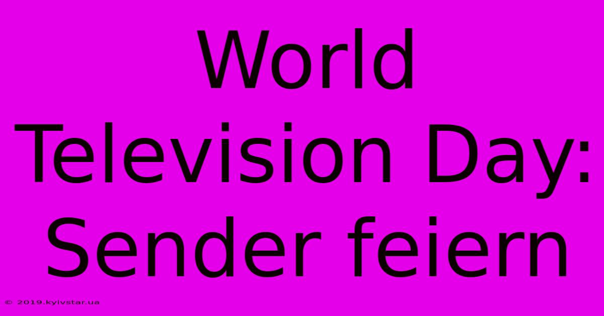 World Television Day: Sender Feiern