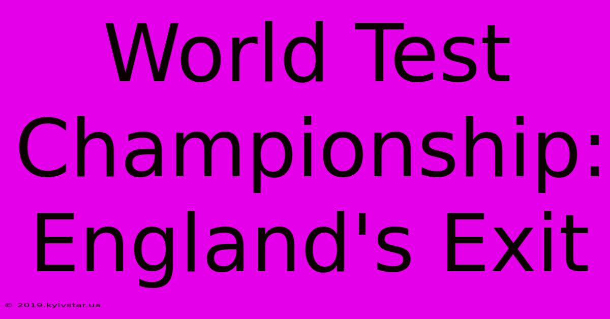 World Test Championship: England's Exit