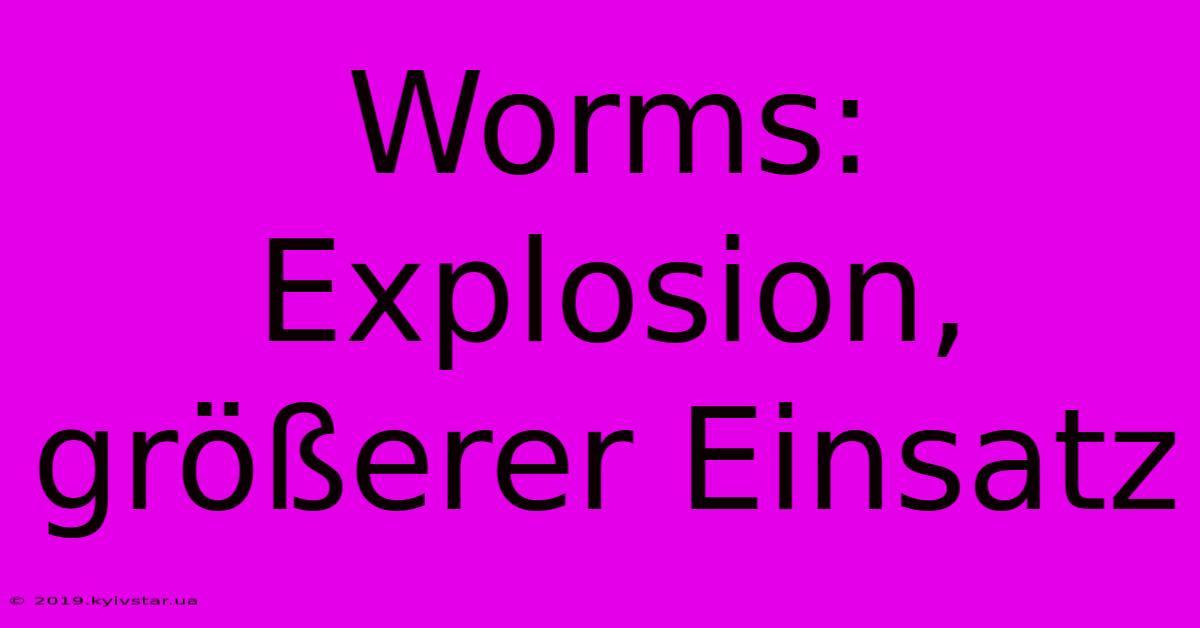 Worms: Explosion, Größerer Einsatz