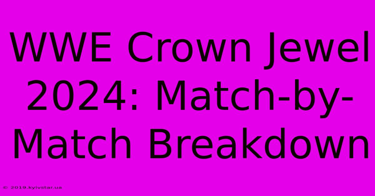 WWE Crown Jewel 2024: Match-by-Match Breakdown 