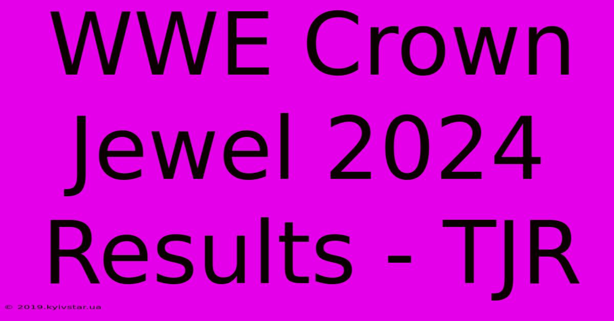 WWE Crown Jewel 2024 Results - TJR