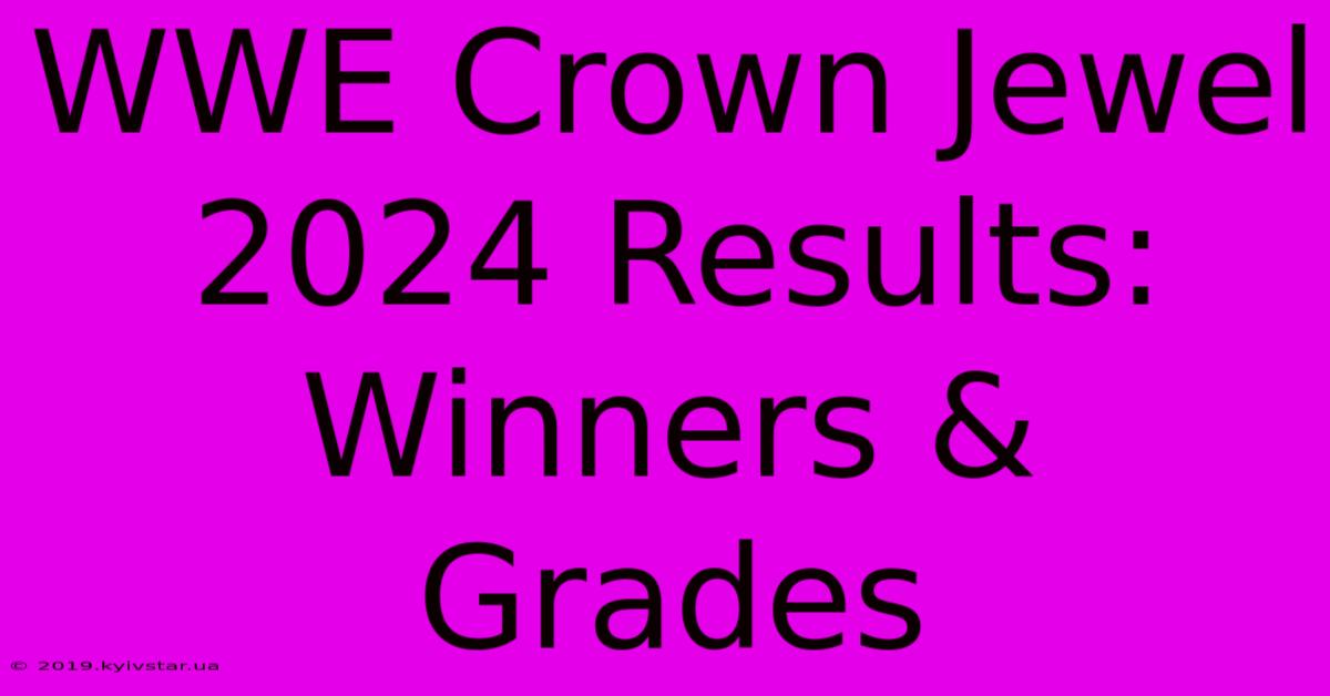 WWE Crown Jewel 2024 Results: Winners & Grades