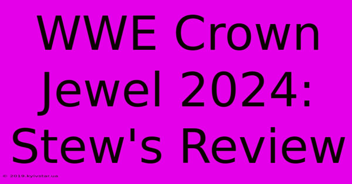 WWE Crown Jewel 2024: Stew's Review