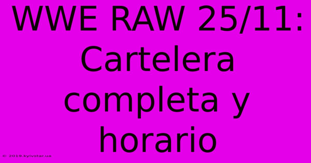 WWE RAW 25/11: Cartelera Completa Y Horario