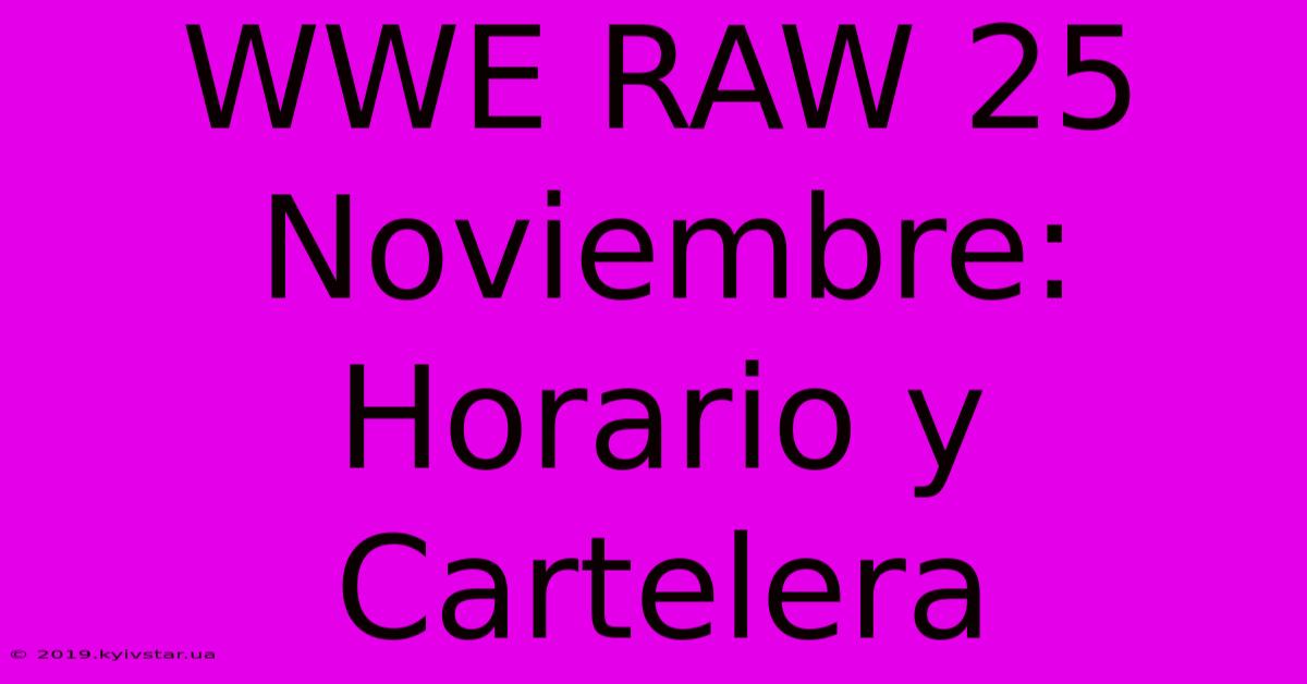 WWE RAW 25 Noviembre: Horario Y Cartelera