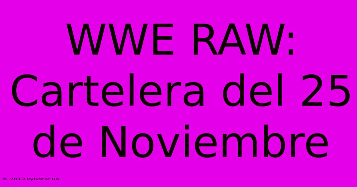 WWE RAW: Cartelera Del 25 De Noviembre