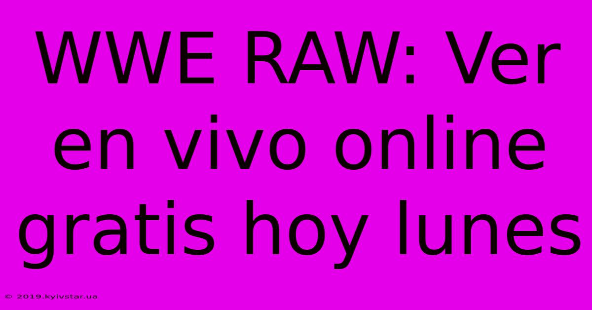 WWE RAW: Ver En Vivo Online Gratis Hoy Lunes