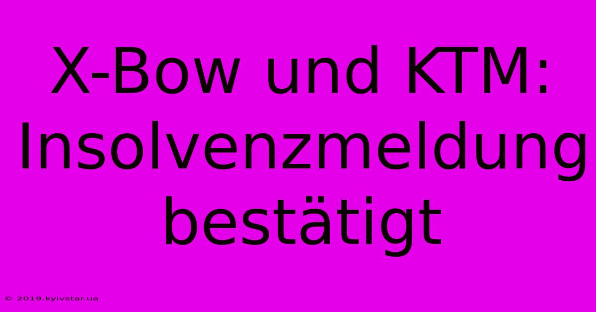 X-Bow Und KTM: Insolvenzmeldung Bestätigt