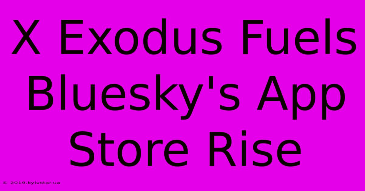 X Exodus Fuels Bluesky's App Store Rise