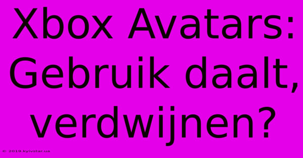 Xbox Avatars: Gebruik Daalt, Verdwijnen?