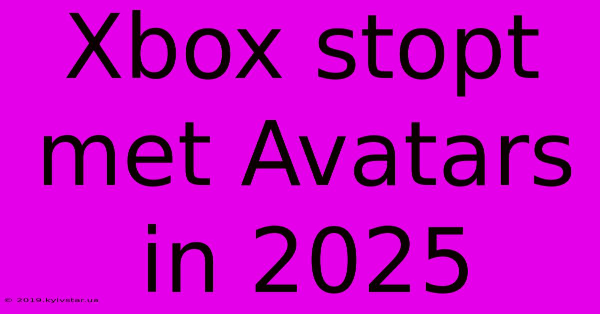 Xbox Stopt Met Avatars In 2025