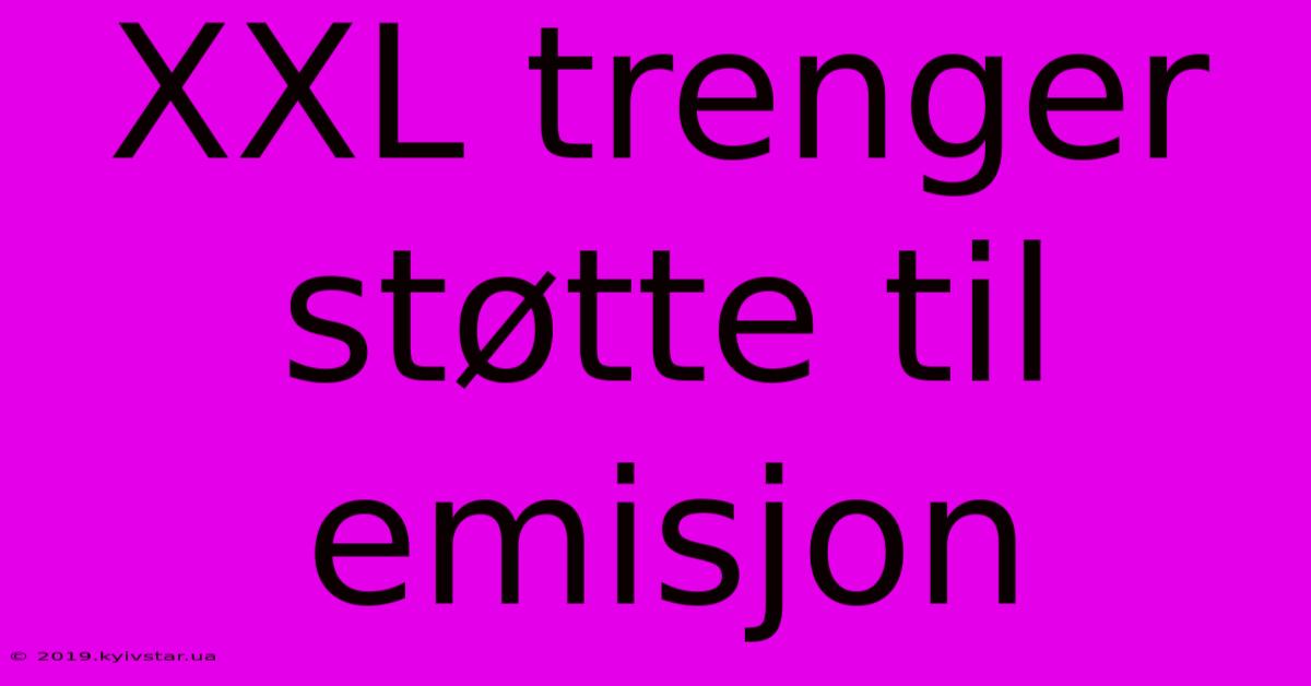 XXL Trenger Støtte Til Emisjon