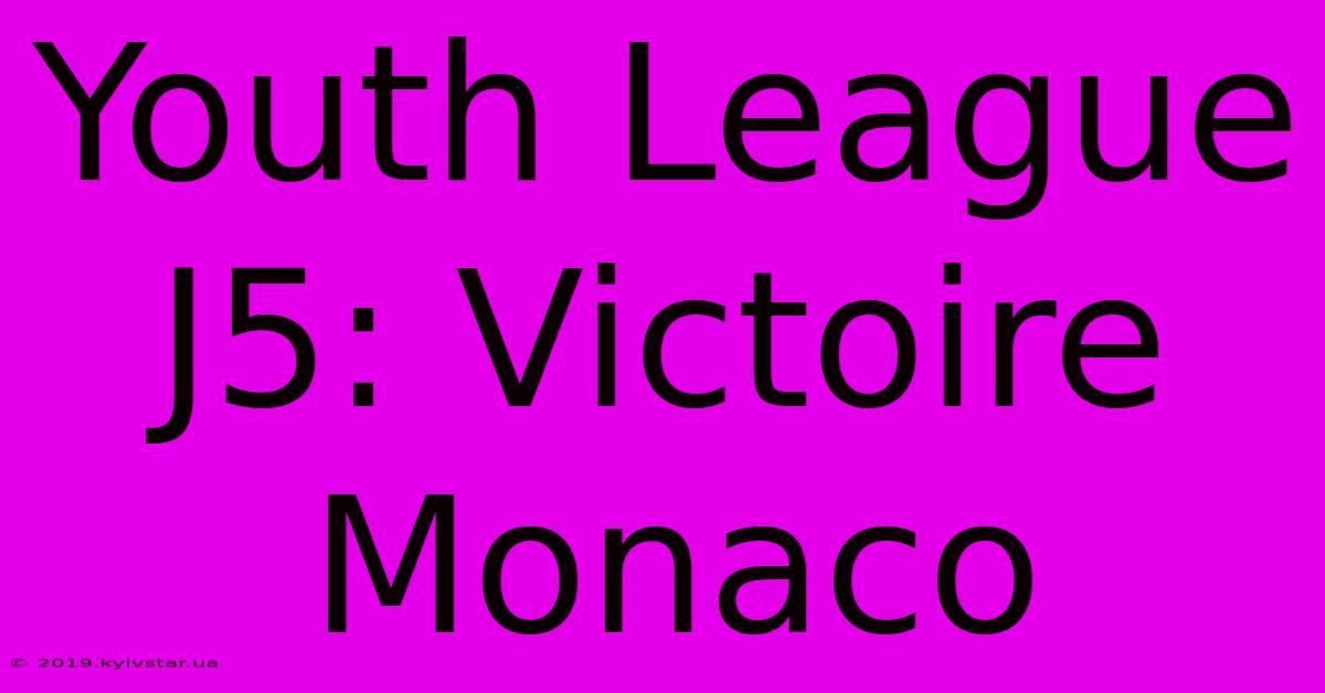 Youth League J5: Victoire Monaco