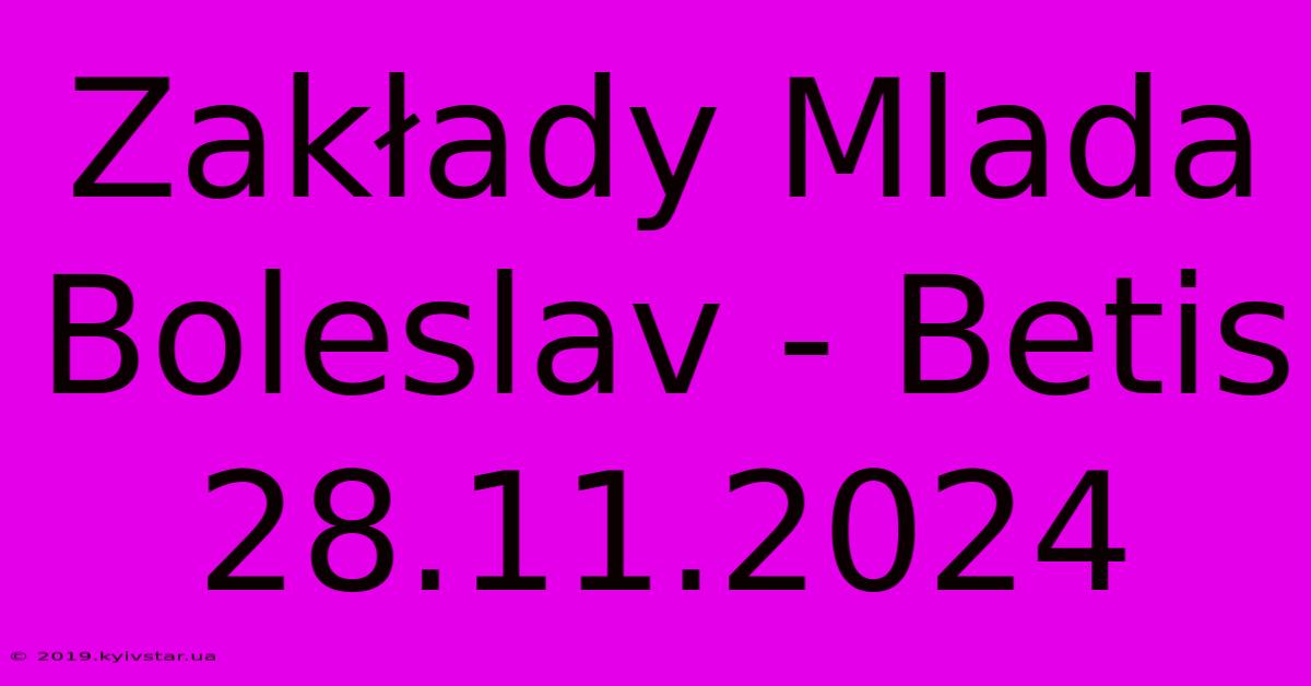 Zakłady Mlada Boleslav - Betis 28.11.2024