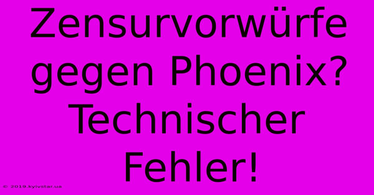 Zensurvorwürfe Gegen Phoenix? Technischer Fehler!