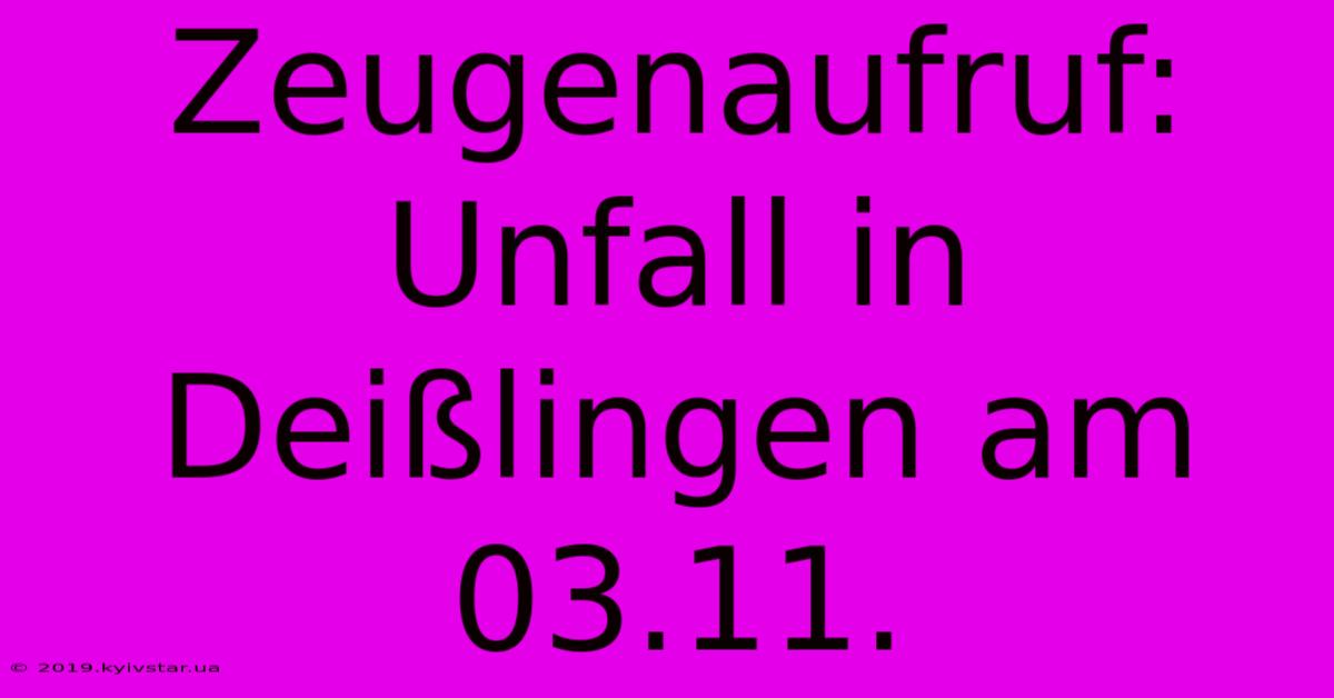 Zeugenaufruf: Unfall In Deißlingen Am 03.11.