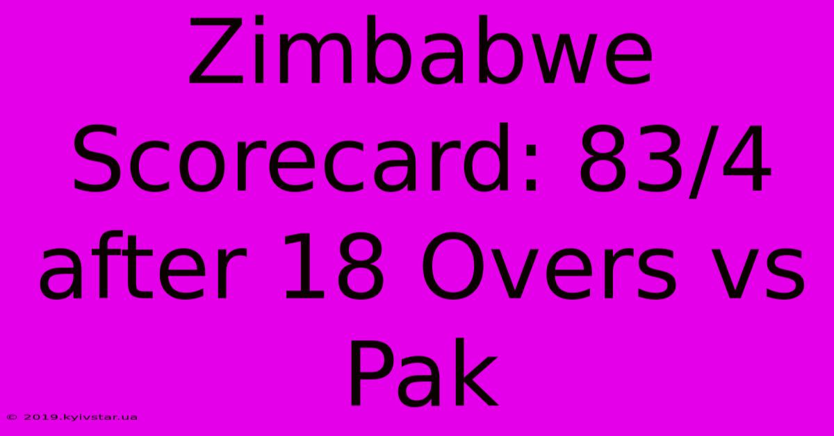 Zimbabwe Scorecard: 83/4 After 18 Overs Vs Pak