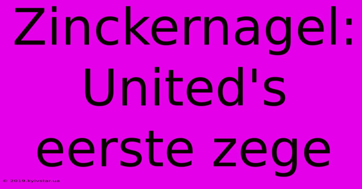 Zinckernagel: United's Eerste Zege