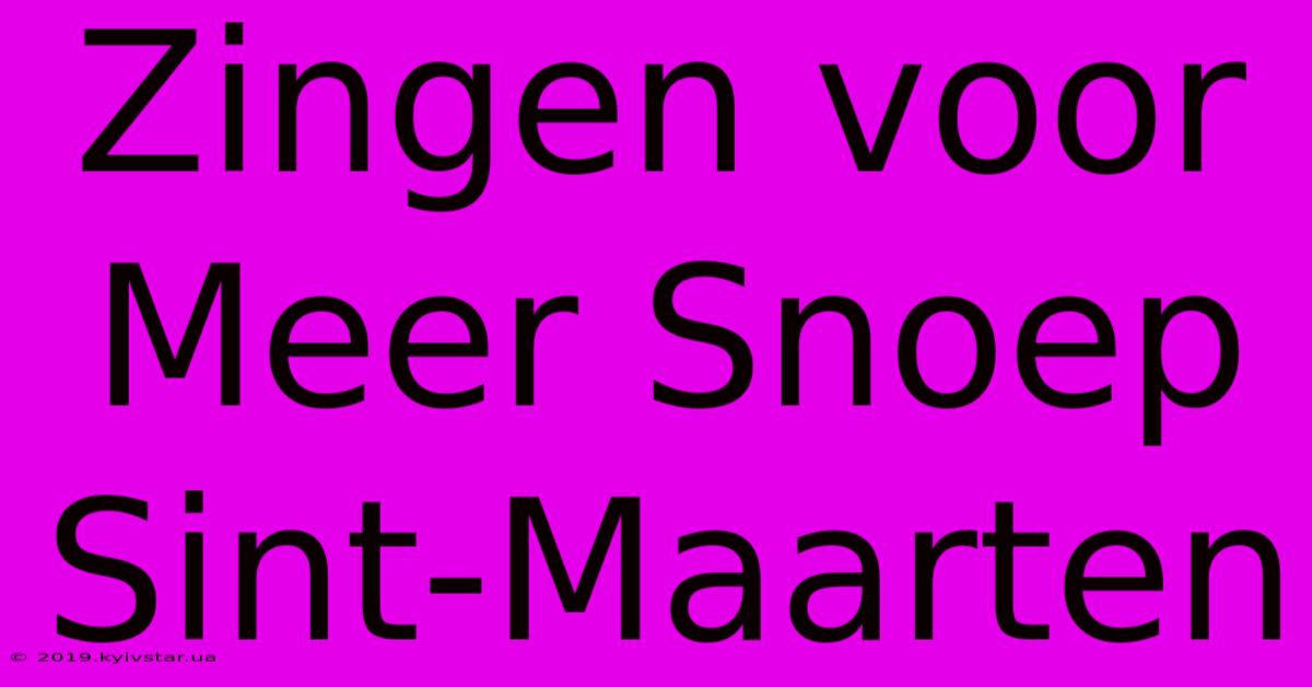 Zingen Voor Meer Snoep Sint-Maarten