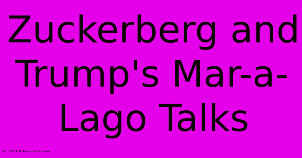 Zuckerberg And Trump's Mar-a-Lago Talks