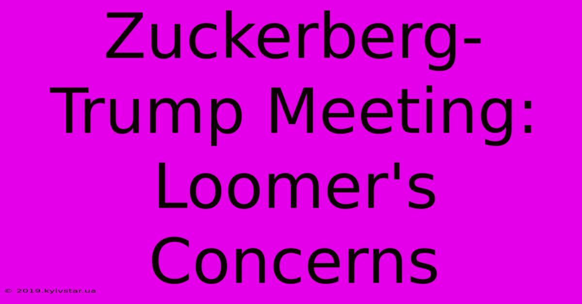 Zuckerberg-Trump Meeting: Loomer's Concerns