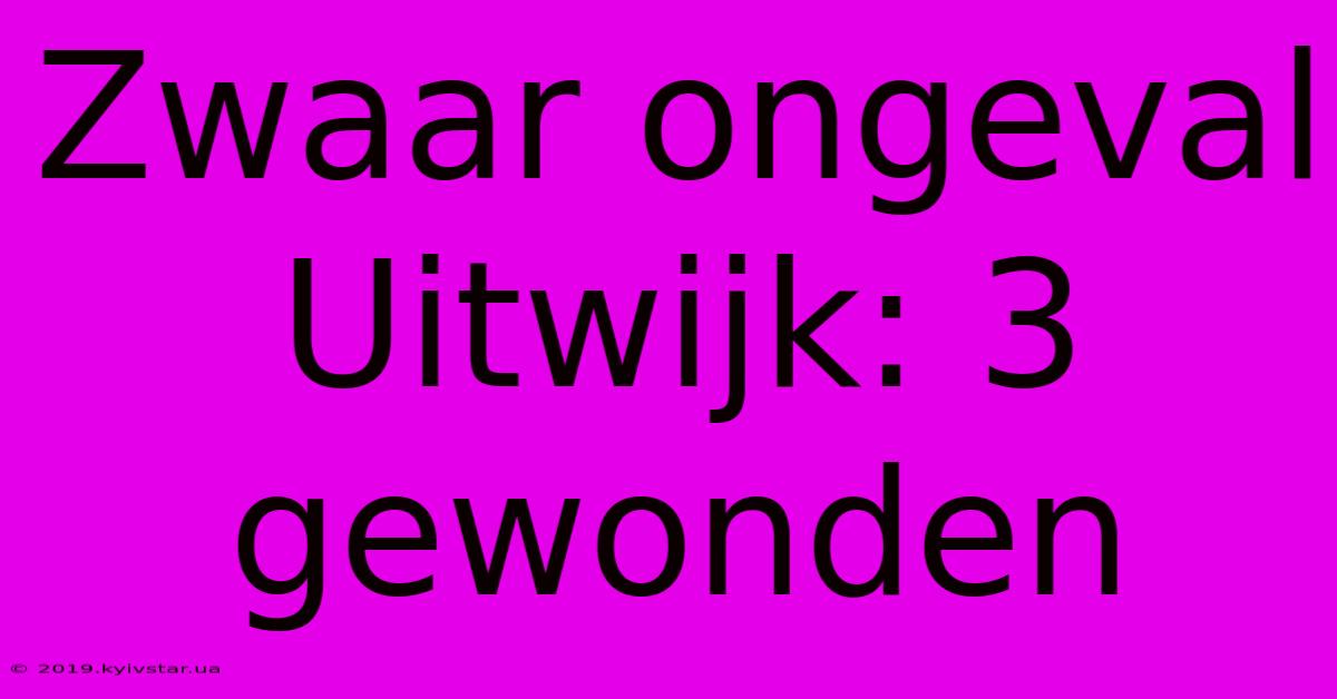 Zwaar Ongeval Uitwijk: 3 Gewonden