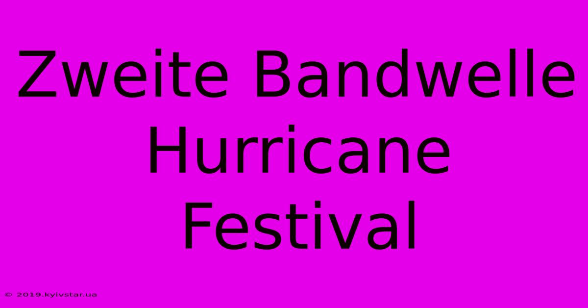 Zweite Bandwelle Hurricane Festival